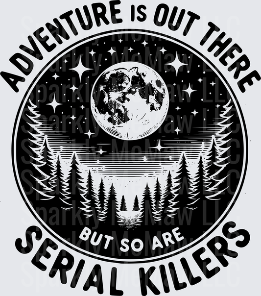 Adventure Is Out There But So Are Serial Killers Moon Forest Design UV DTF Decal