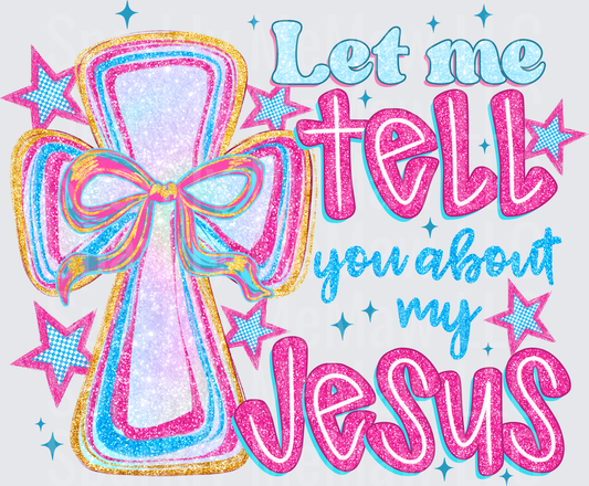 Let Me Tell You About My Jesus Glitter Cross Bow Pink Blue UV DTF Decal