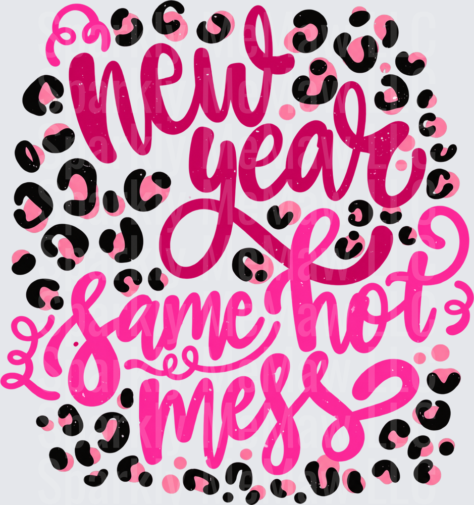 New Year Same Hot Mess DTF Transfer for Fabrics