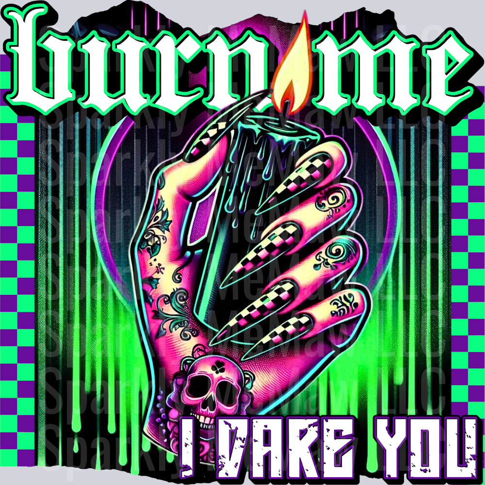 burn me UV DTF Decal