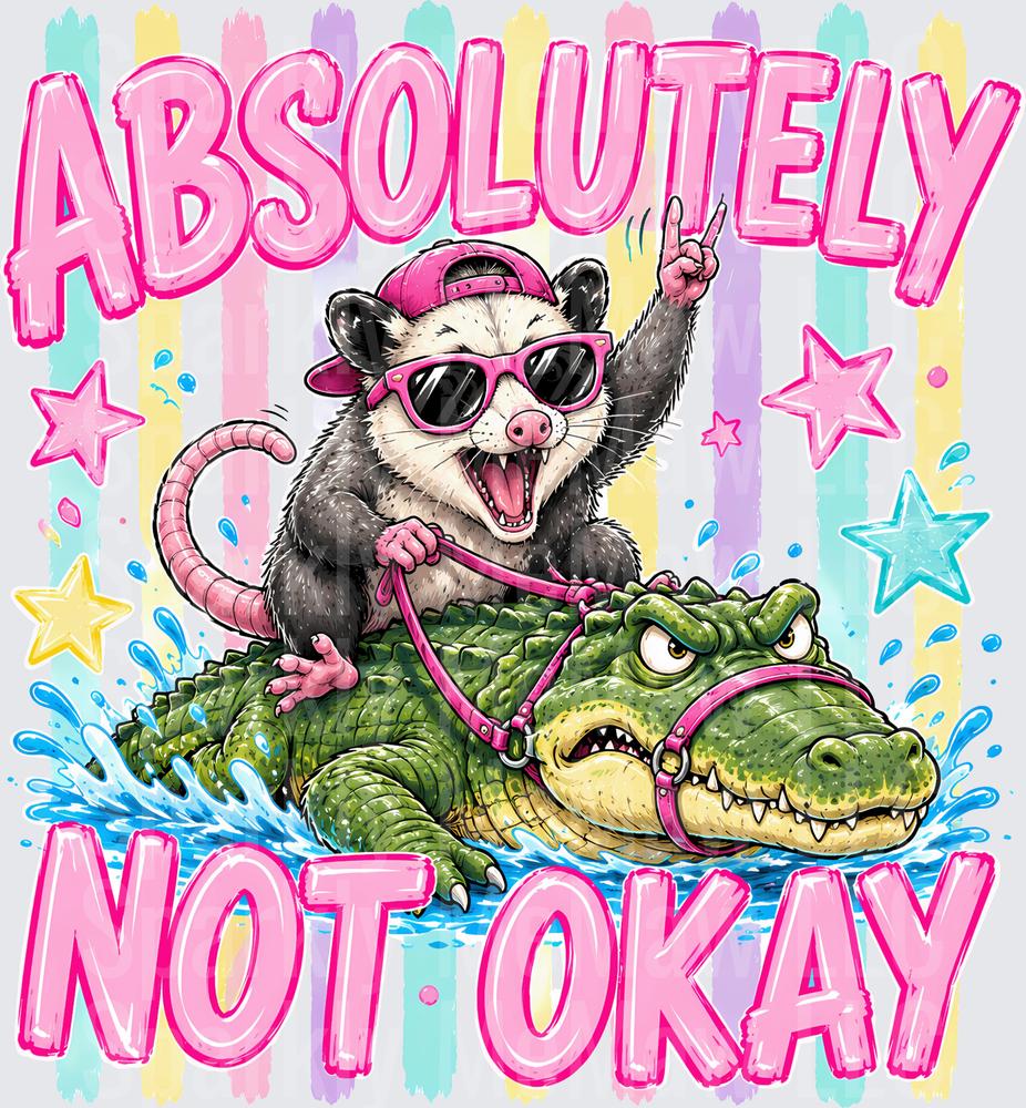 Cool Opossum Riding Alligator Absolutely Not Okay Pink Text Design DTF Transfer for Fabric