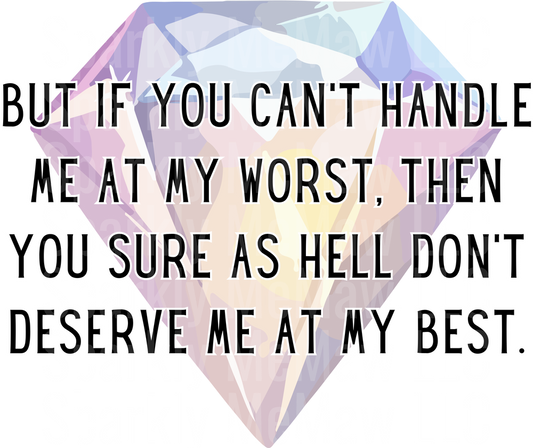 If You Can't Handle Me At My Worst Quote Crystal Heart UV DTF Decal