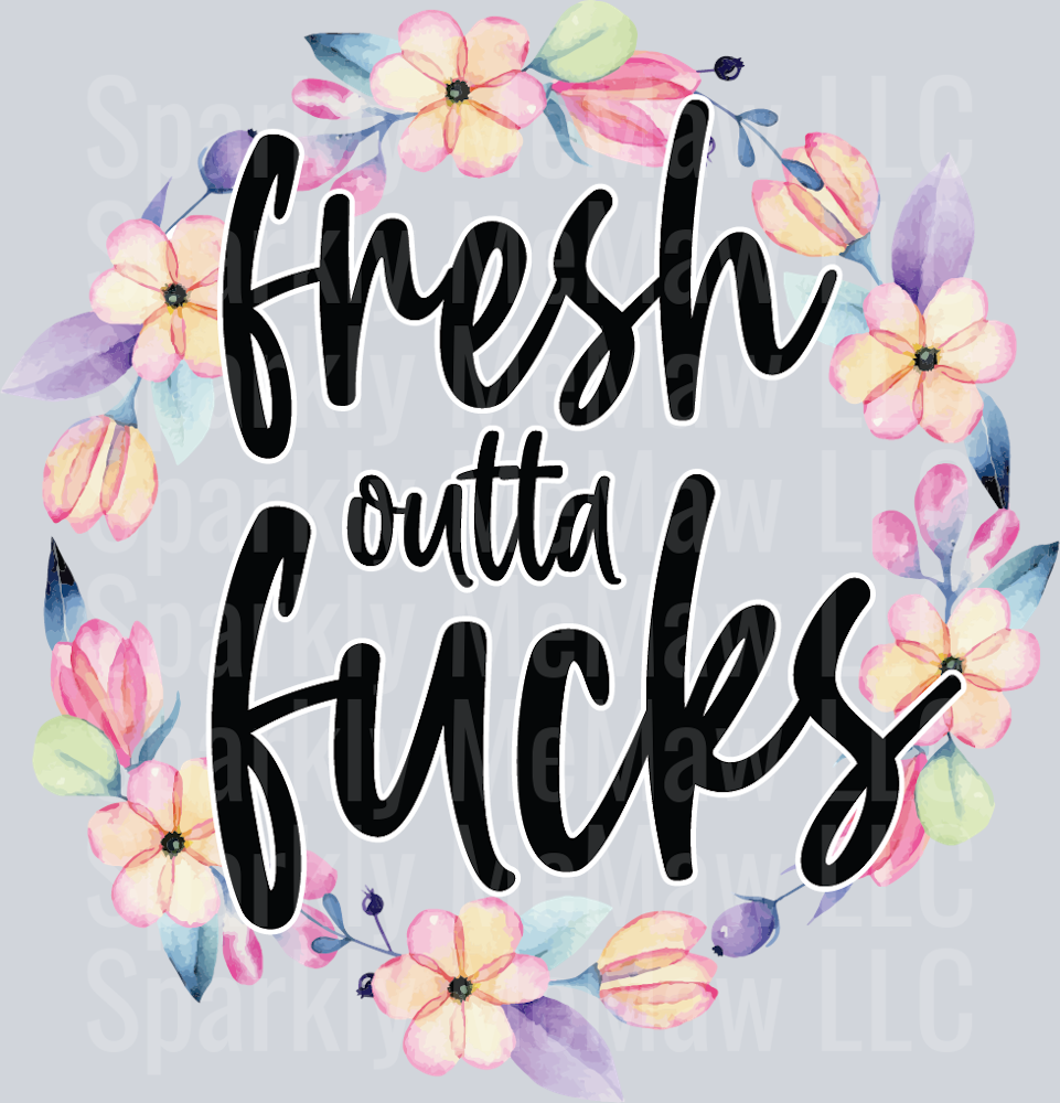 FRESH OUTTA FUCKS UV DTF Decal