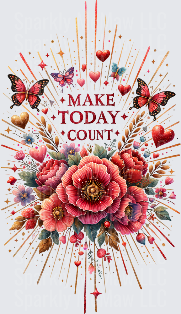 Make Today Count Motivational Quote with Red Flowers Hearts and Butterflies UV DTF Decal