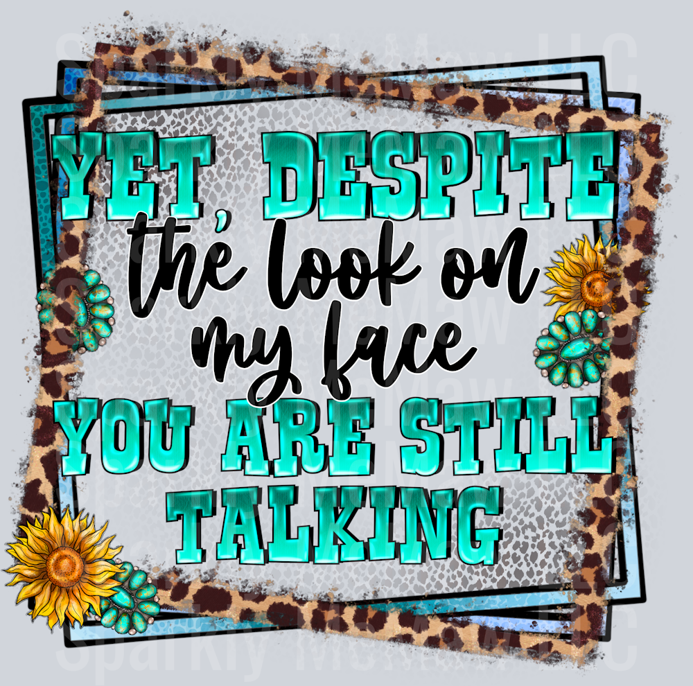 Yet Despite the Look on my Face UV DTF Decal