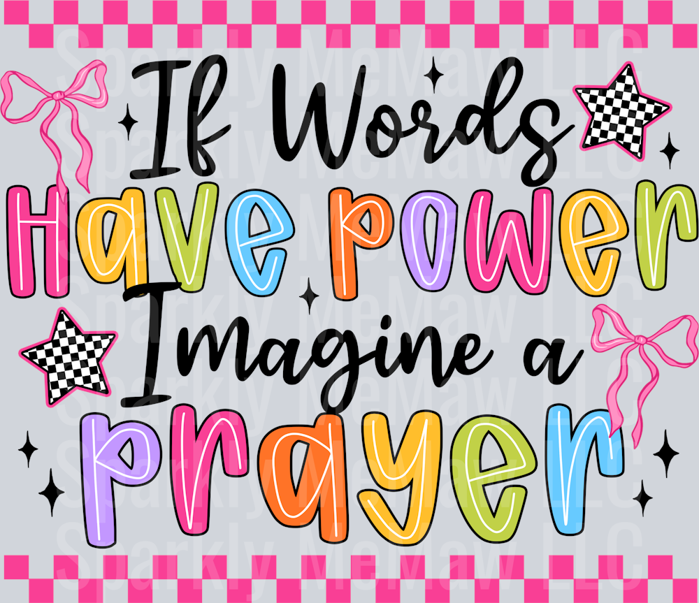 If Words Have Power Imagine a Prayer (black) UV DTF Decal