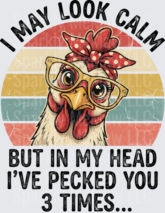 Sassy Chicken I May Look Calm But In My Head I've Pecked You 3 Times Retro Vintage