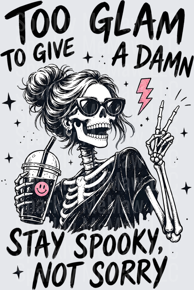 Too Glam To Give A Damn Stay Spooky Not Sorry Skeleton with Sunglasses and Coffee DTF Transfer
