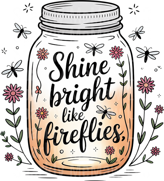 Shine Bright Like Fireflies Mason Jar with Flowers and Fireflies UV DTF Decal