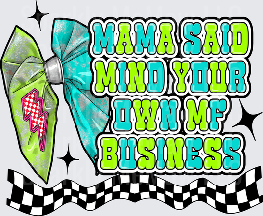 Mama Said Mind Your Own MF Business UV DTF Decal