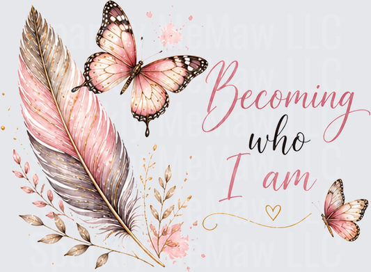 Becoming Who I Am Inspirational Quote with Pink Butterflies and Feathers UV DTF Decal