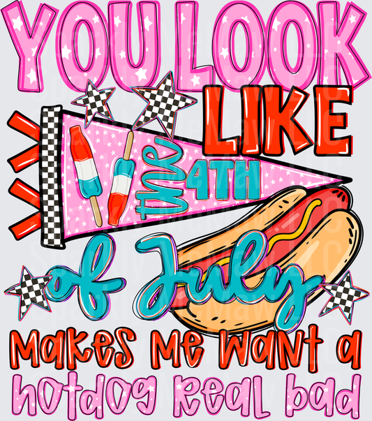 You Look Like 4th of July Makes Me Want a Hotdog Real Bad UV DTF Decal