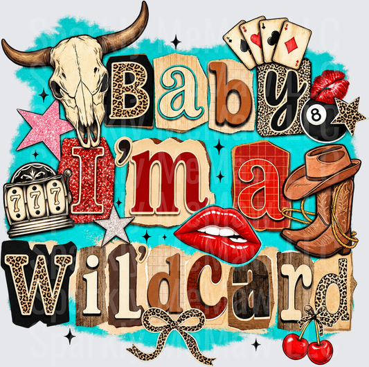Baby I'm A Wildcard Western DTF Transfer for Fabrics