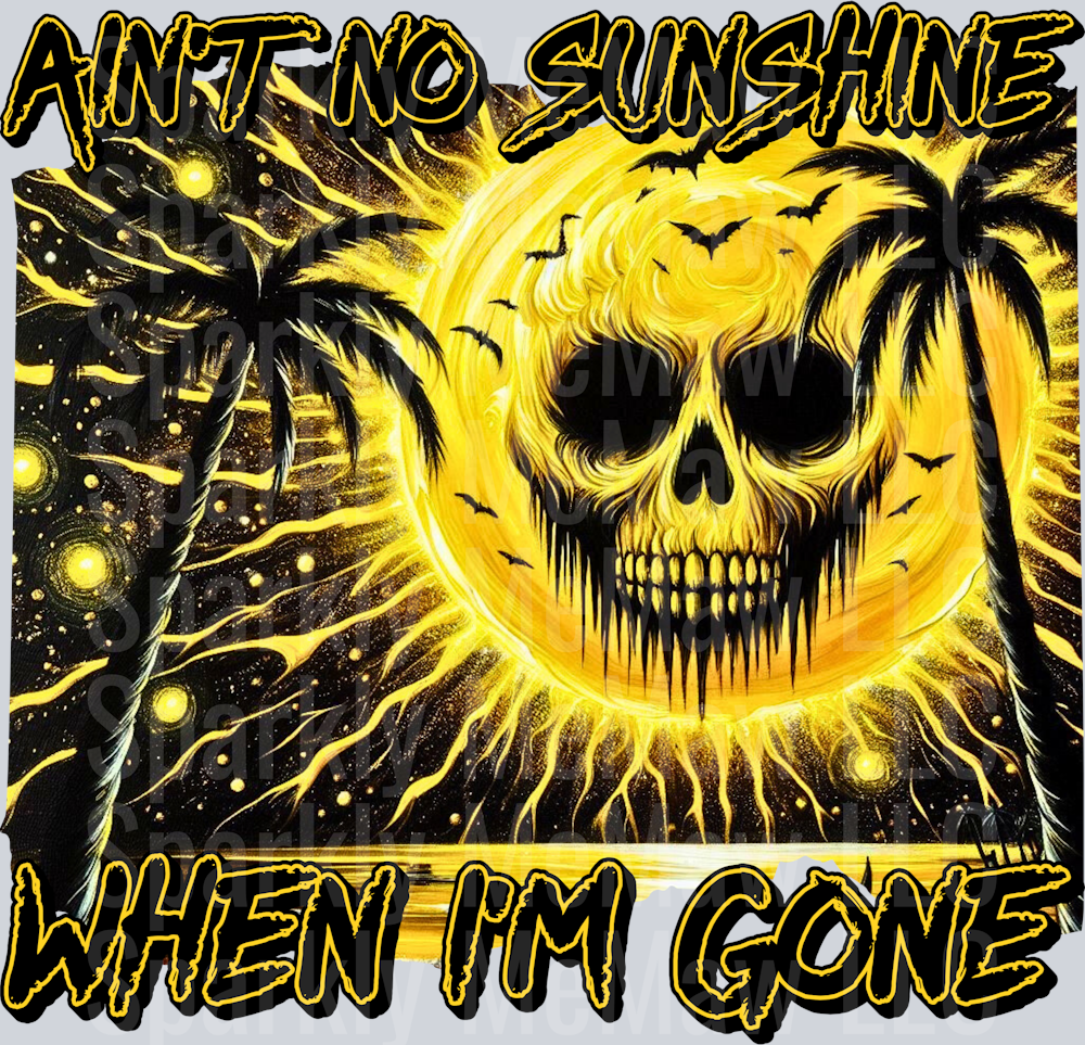 ain_t no sunshine when im gone UV DTF Decal