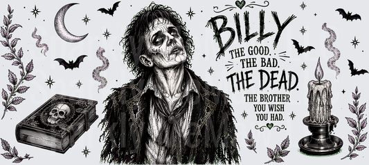 Gothic Zombie Billy The Good The Bad The Dead Brother You Wish You Had UV DTF 16 OZ Wrap