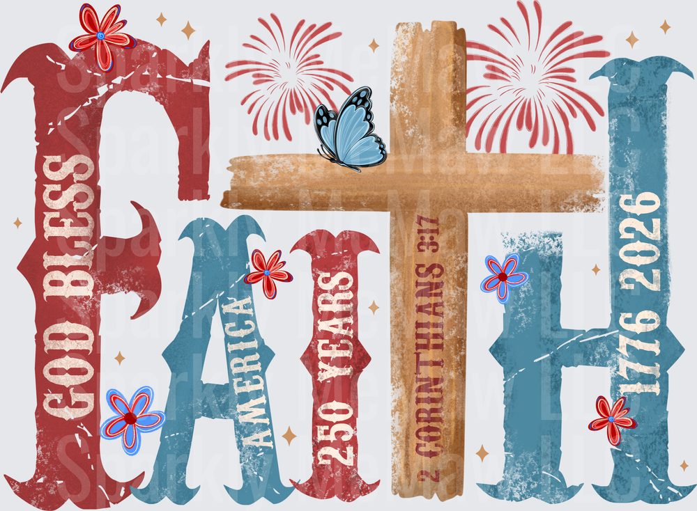 Faith God Bless America 250 Years 1776 2026 2 Corinthians 3:17 Patriotic Cross Butterfly Fireworks Western DTF Transfer for Fabrics
