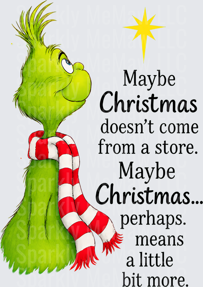Grinch Maybe Christmas Doesn't Come From a Store Holiday Quote with Star DTF Transfer for fabrics