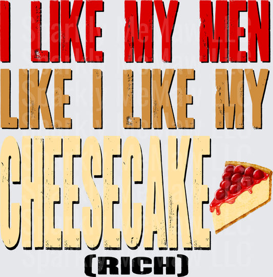 I Like My Men Like I Like My Cheesecake Rich UV DTF Decal
