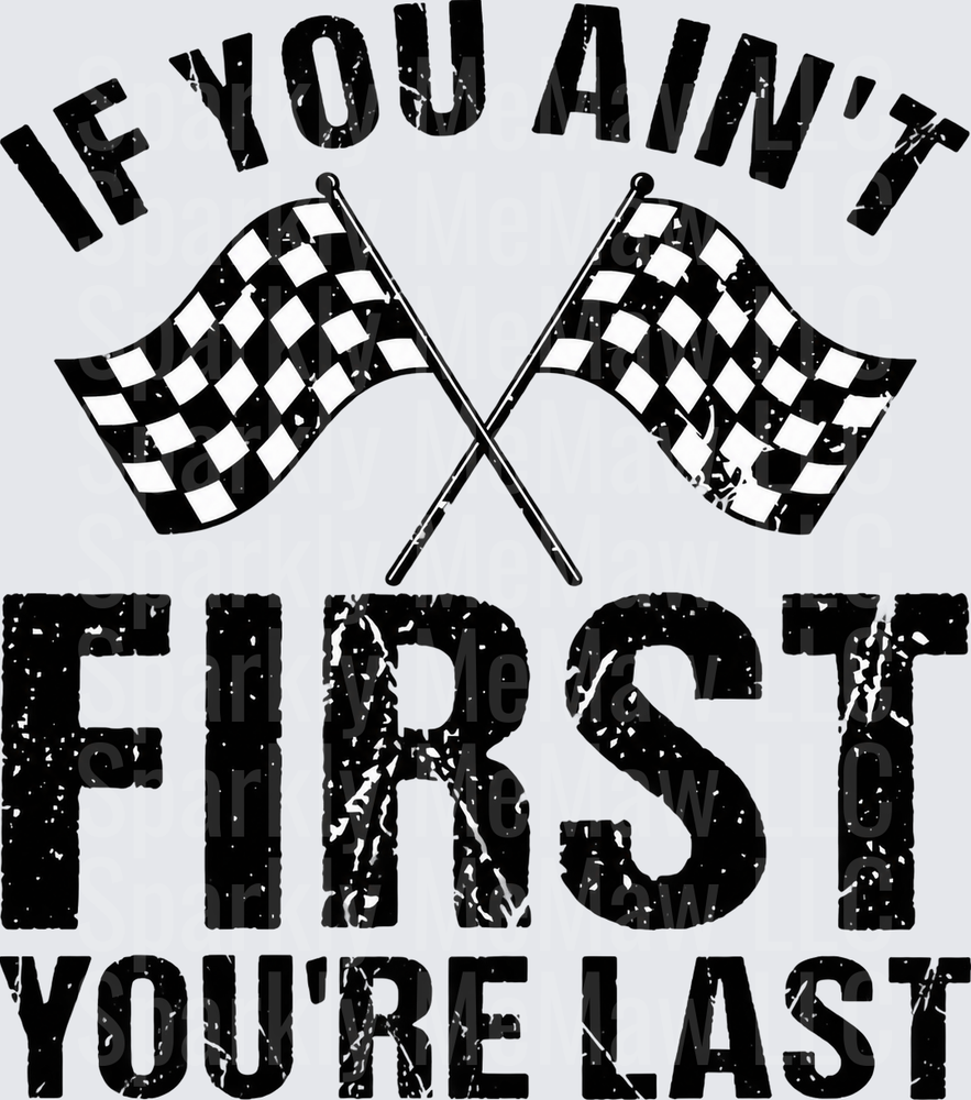 If You Ain't First You're Last UV DTF Decal