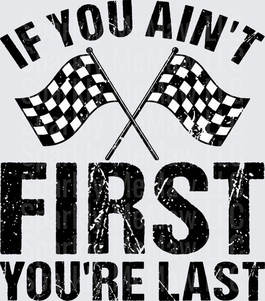 If You Ain't First You're Last UV DTF Decal