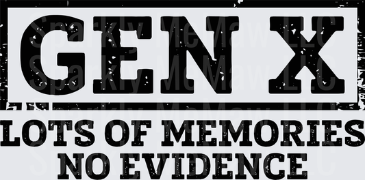 Gen X Lots of Memories No Evidence Funny Generational Quote