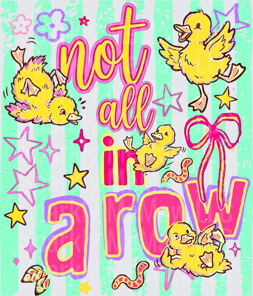 Not All In A Row Cute Yellow Ducklings Easter Spring Design DTF Transfer for Fabric