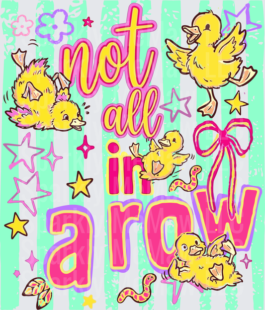 Not All In A Row Cute Yellow Ducklings Easter Spring Design DTF Transfer for Fabric