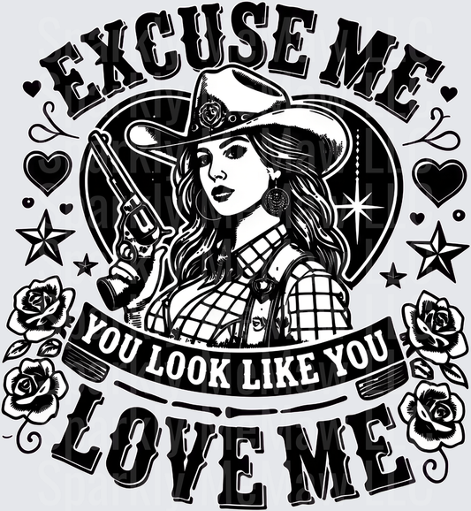 Excuse Me You Look Like You Love Me Cowgirl with Revolver Hearts Stars and Roses Western Design DTF Transfer for Fabrics