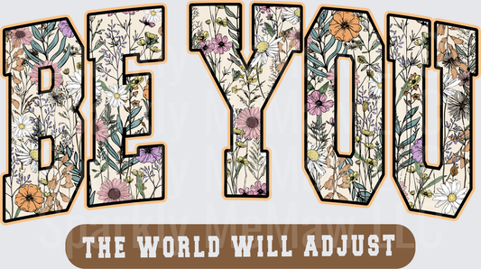 Be You The World Will Adjust Floral Typography Motivational Quote DTF Transfer
