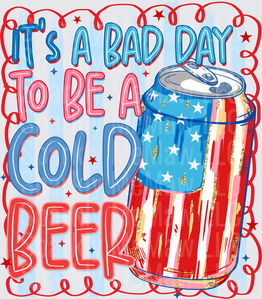It's A Bad Day To Be A Cold Beer Patriotic American Flag Beer Can DTF Transfer for Fabric