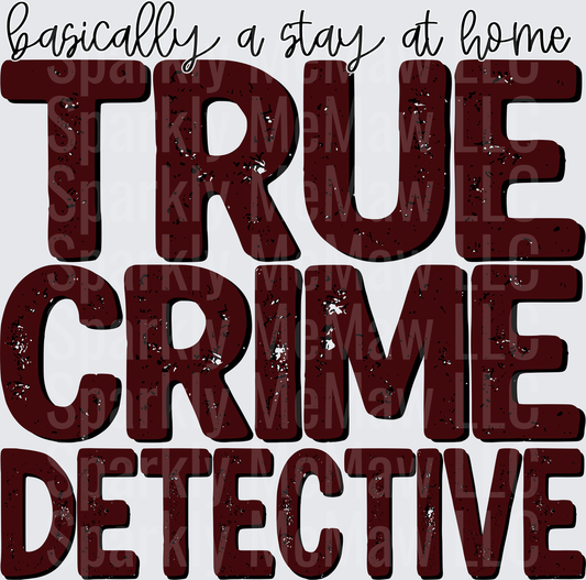 Basically a Stay at Home True Crime Detective UV DTF Decal