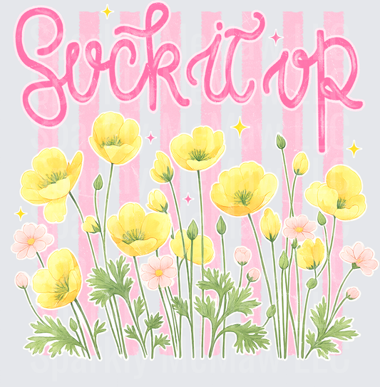 Suck It Up Buttercup Yellow Flowers Pink Stripes UV DTF Decal