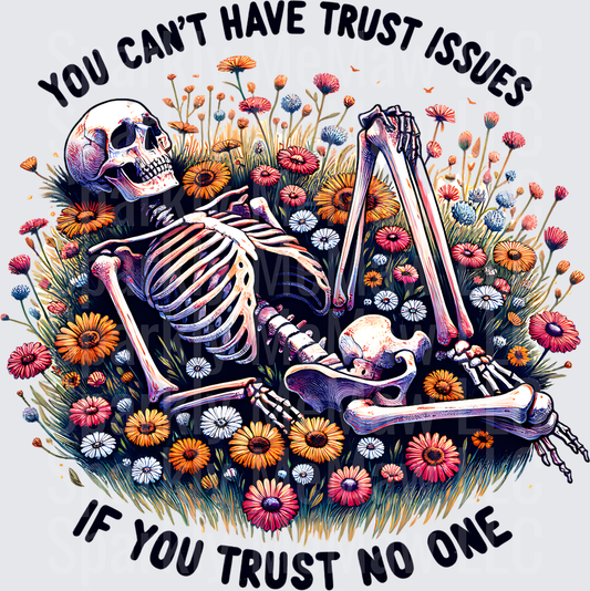 You Can't Have Trust Issues If You Trust No One Skeleton in Wildflowers UV DTF Decal