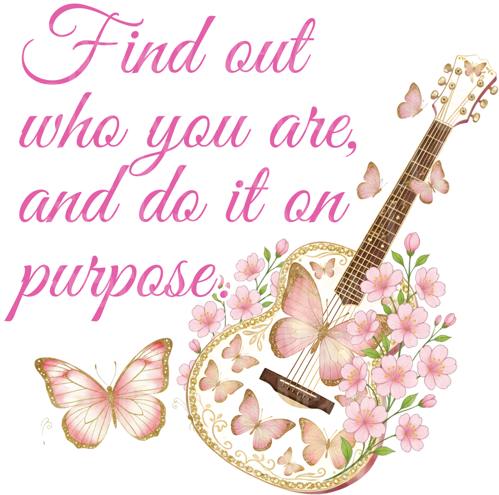 Find Out Who You Are And Do It On Purpose Guitar With Pink Butterflies And Flowers UV DTF Decal