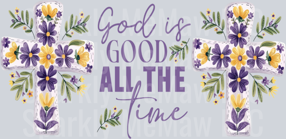 God is Good All the time 16 oz UV DTF Wrap
