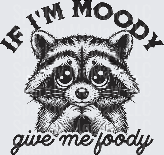 Cute Raccoon Face If I'm Moody Give Me Foody UV DTF Decal