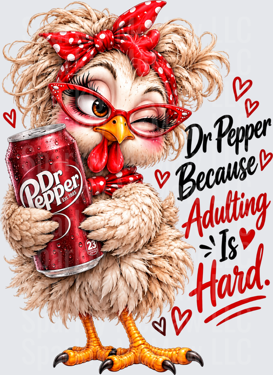 Sassy Chicken Dr Pepper Adulting is a DTF Transfer for Fabrics