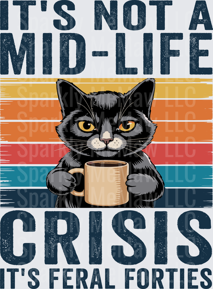 It's Not A Mid-Life Crisis It's Feral Forties Grumpy Black Cat Holding Coffee Mug Retro Vintage UV DTF Decal
