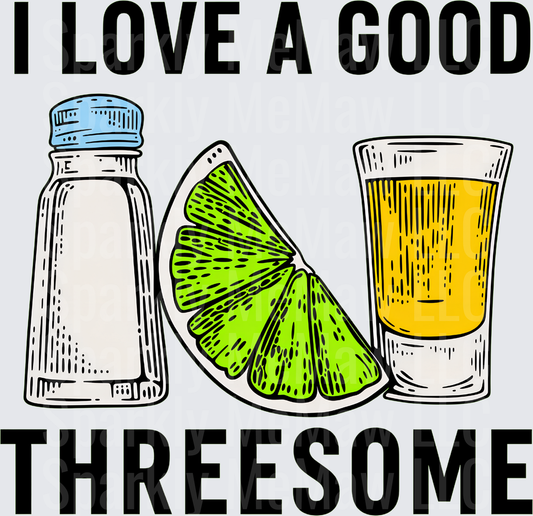 I Love A Good Threesome Tequila Salt Lime Shot Funny Drinking DTF Transfer for Fabrics