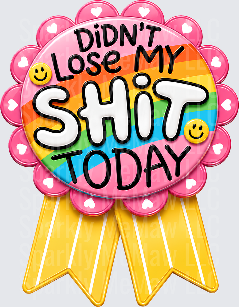 Didn't Lose My Shit Today Award Badge UV DTF Decal