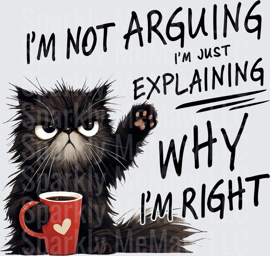 Grumpy Black Cat with Coffee I'm Not Arguing I'm Just Explaining Why I'm Right UV DTF Decal