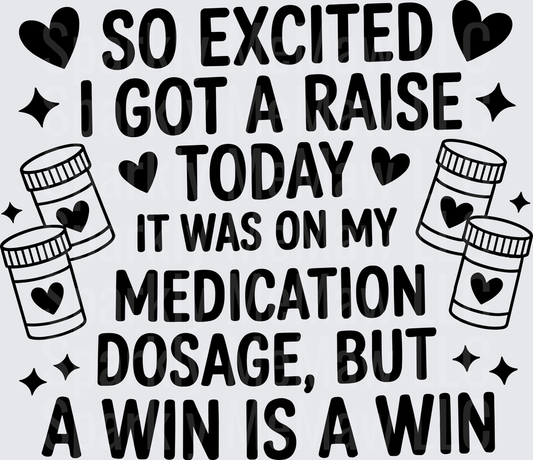 So Excited I Got A Raise Today It Was On My Medication Dosage But A Win Is A Win Funny Pill Bottles Hearts UV DTF Decal
