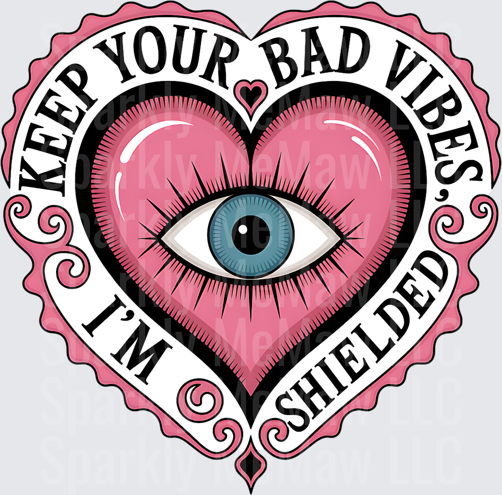 Keep Your Bad Vibes I'm Shielded Pink Heart Eye Protection Design UV DTF Decal