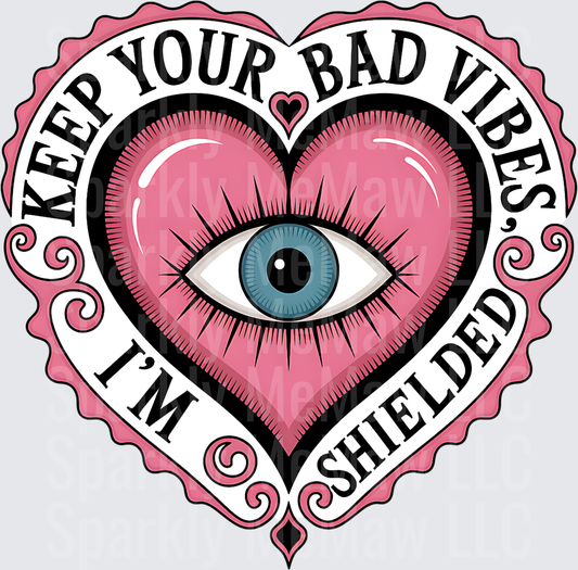 Keep Your Bad Vibes I'm Shielded Pink Heart Eye Protection Design UV DTF Decal