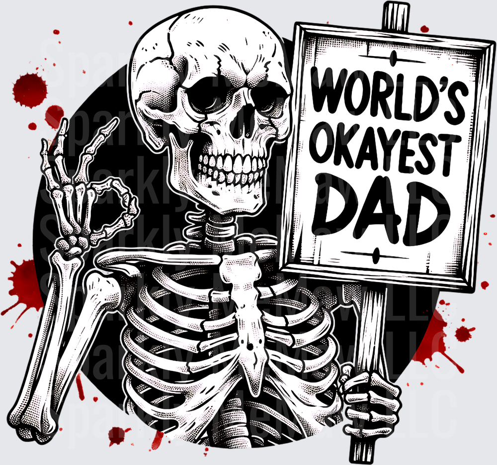 World's Okayest Dad Skeleton Holding Sign with Blood Splatter UV DTF Decal