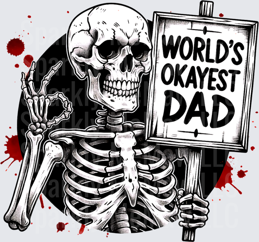 World's Okayest Dad Skeleton Holding Sign with Blood Splatter UV DTF Decal