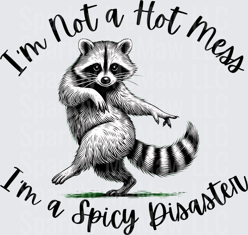 I'm Not a Hot Mess I'm a Spicy Disaster Sassy Dancing Raccoon UV DTF Decal