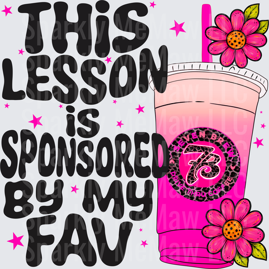 This Lesson Is Sponsored By My Fav Seven Brew Drive Thru Coffee Cup with Pink Flowers DTF Transfer for fabrics
