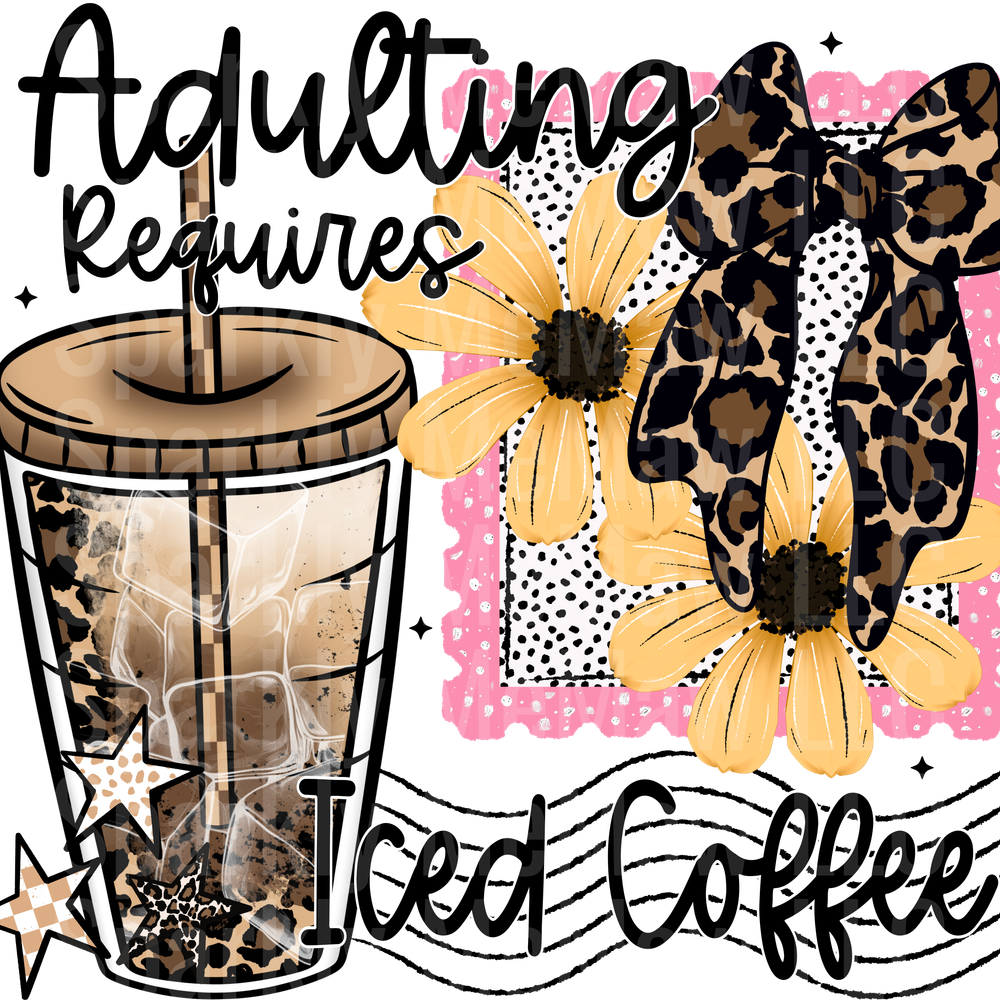 Adulting requires iced coffee DTF Transfer (Fabrics)