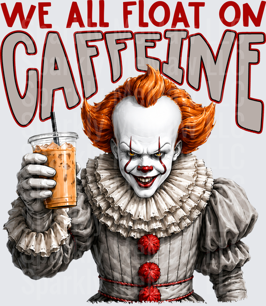 We All Float On Caffeine Pennywise IT Horror Clown Holding Iced Coffee DTF Transfer